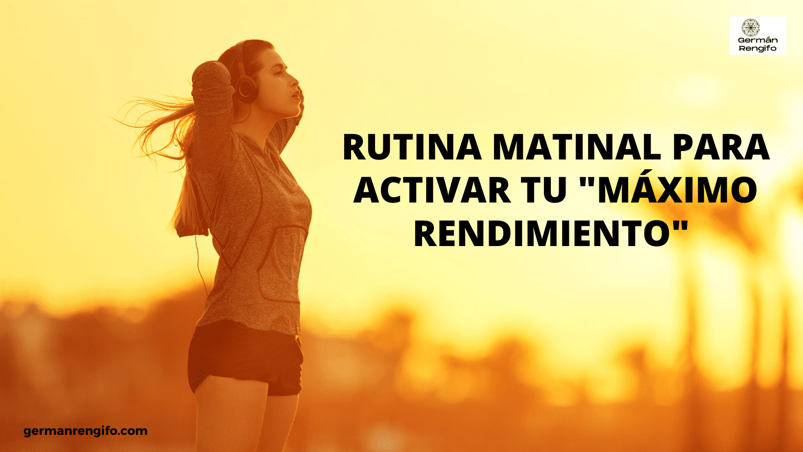 Rutina matinal para activar tu máximo rendimiento Germán Rengifo